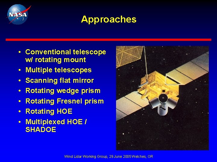 Approaches • Conventional telescope w/ rotating mount • Multiple telescopes • Scanning flat mirror