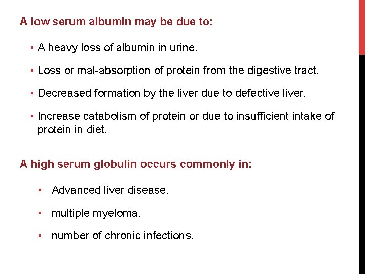 A low serum albumin may be due to: • A heavy loss of albumin