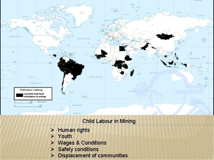 Child Labour in Mining Ø Ø Ø Human rights Youth Wages & Conditions Safety