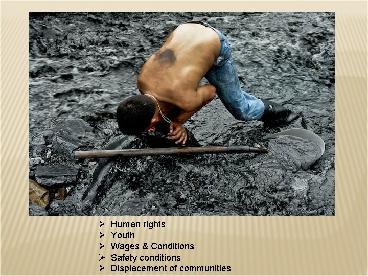 Ø Ø Ø Human rights Youth Wages & Conditions Safety conditions Displacement of communities