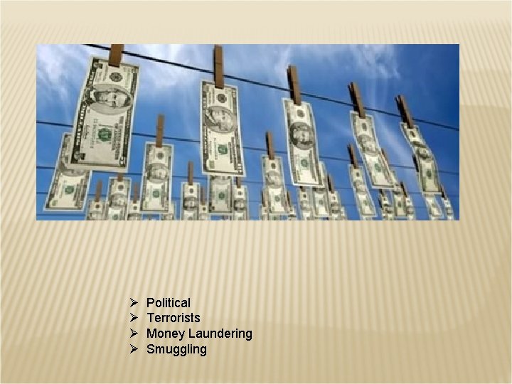 Ø Ø Political Terrorists Money Laundering Smuggling 