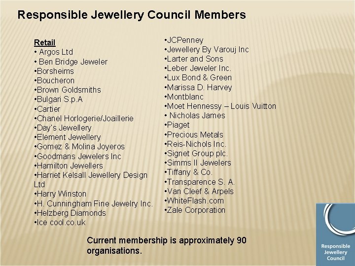 Responsible Jewellery Council Members Retail • Argos Ltd • Ben Bridge Jeweler • Borsheims