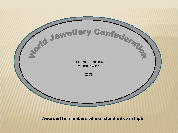 ETHICAL TRADER MINER CAT 3 2009 Awarded to members whose standards are high. 