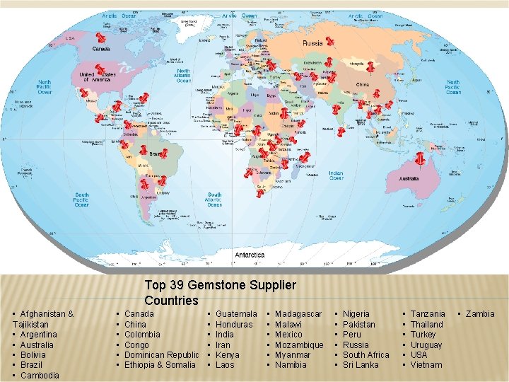 Top 39 Gemstone Supplier Countries • Afghanistan & Tajikistan • Argentina • Australia •