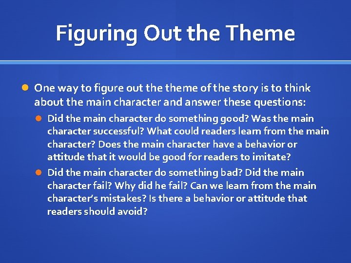 Figuring Out the Theme One way to figure out theme of the story is