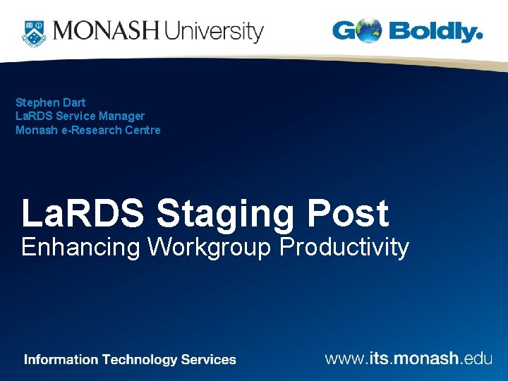 Stephen Dart La. RDS Service Manager Monash e-Research Centre La. RDS Staging Post Enhancing