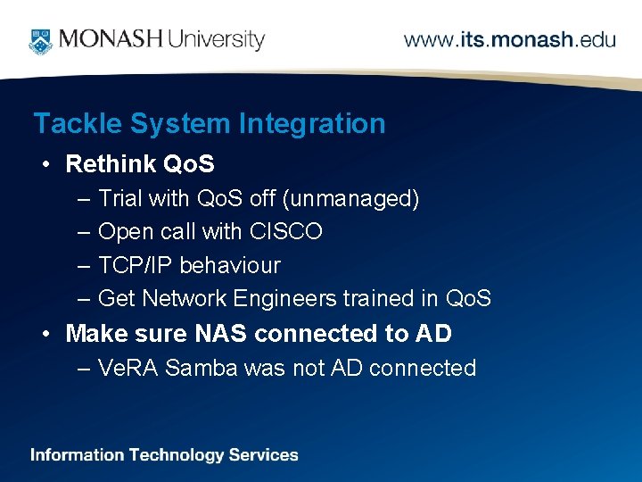 Tackle System Integration • Rethink Qo. S – Trial with Qo. S off (unmanaged)
