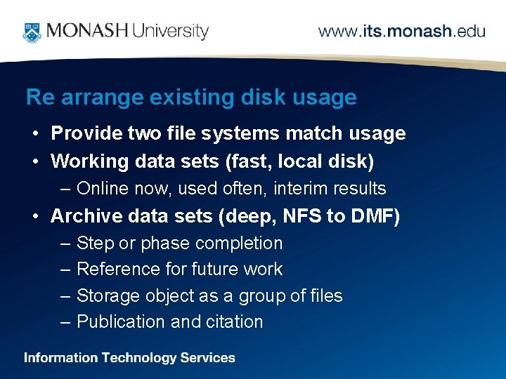 Re arrange existing disk usage • Provide two file systems match usage • Working