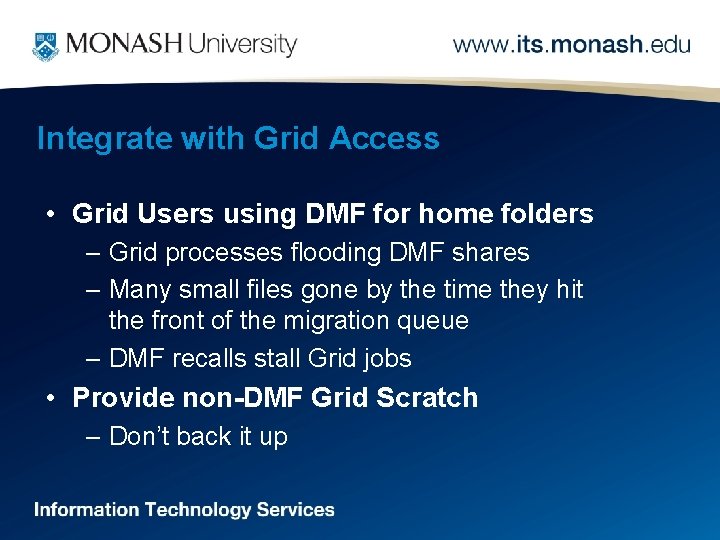 Integrate with Grid Access • Grid Users using DMF for home folders – Grid