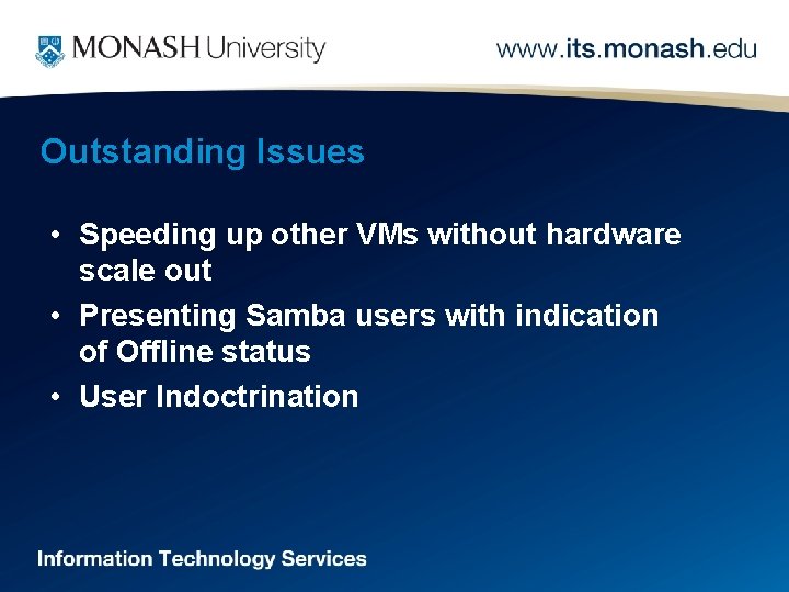 Outstanding Issues • Speeding up other VMs without hardware scale out • Presenting Samba