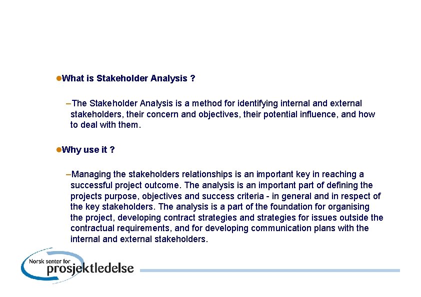 l. What is Stakeholder Analysis ? –The Stakeholder Analysis is a method for identifying