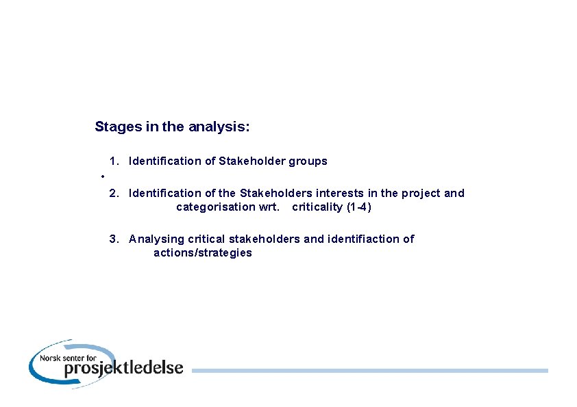 Stages in the analysis: 1. Identification of Stakeholder groups • 2. Identification of the