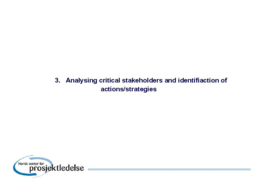 3. Analysing critical stakeholders and identifiaction of actions/strategies 