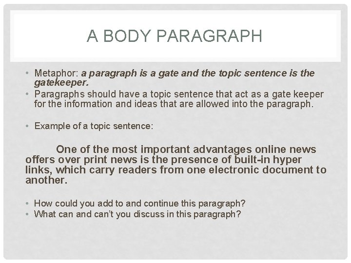 A BODY PARAGRAPH • Metaphor: a paragraph is a gate and the topic sentence
