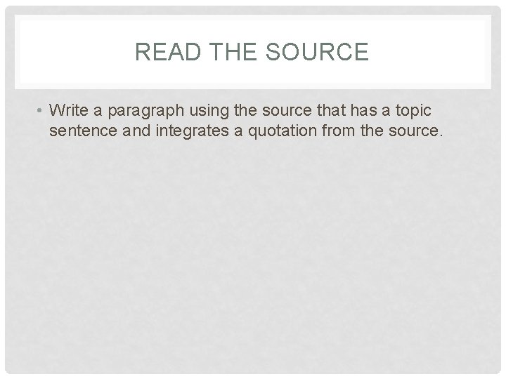 READ THE SOURCE • Write a paragraph using the source that has a topic