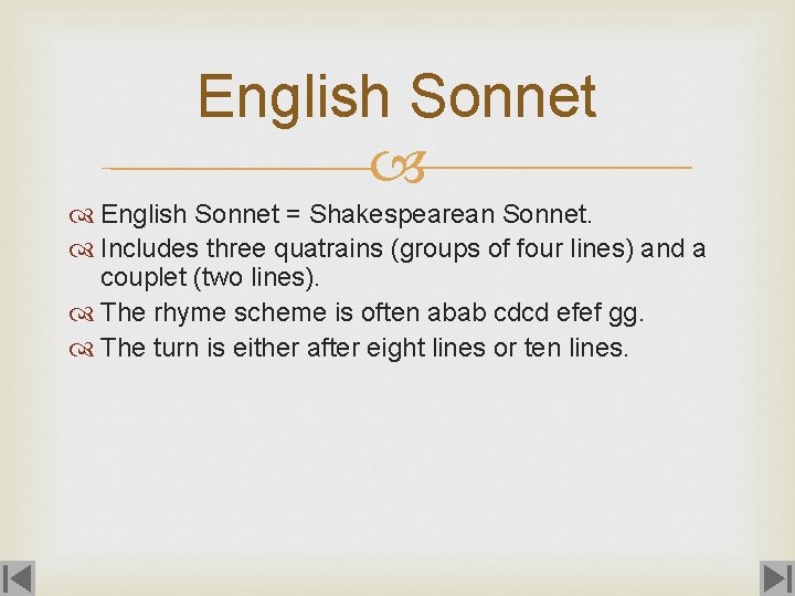 English Sonnet = Shakespearean Sonnet. Includes three quatrains (groups of four lines) and a