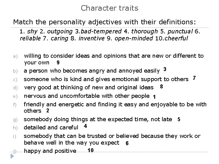 Character traits Match the personality adjectives with their definitions: 1. shy 2. outgoing 3.