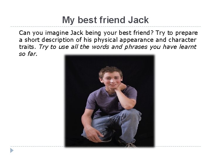 My best friend Jack Can you imagine Jack being your best friend? Try to