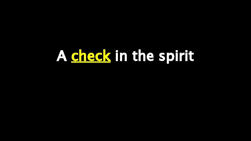 A check in the spirit 