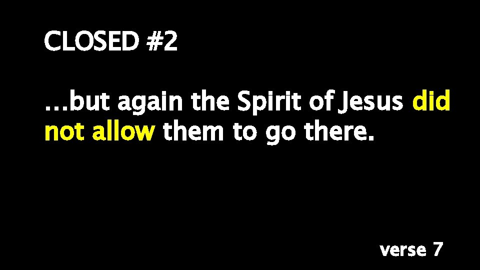 CLOSED #2 …but again the Spirit of Jesus did not allow them to go
