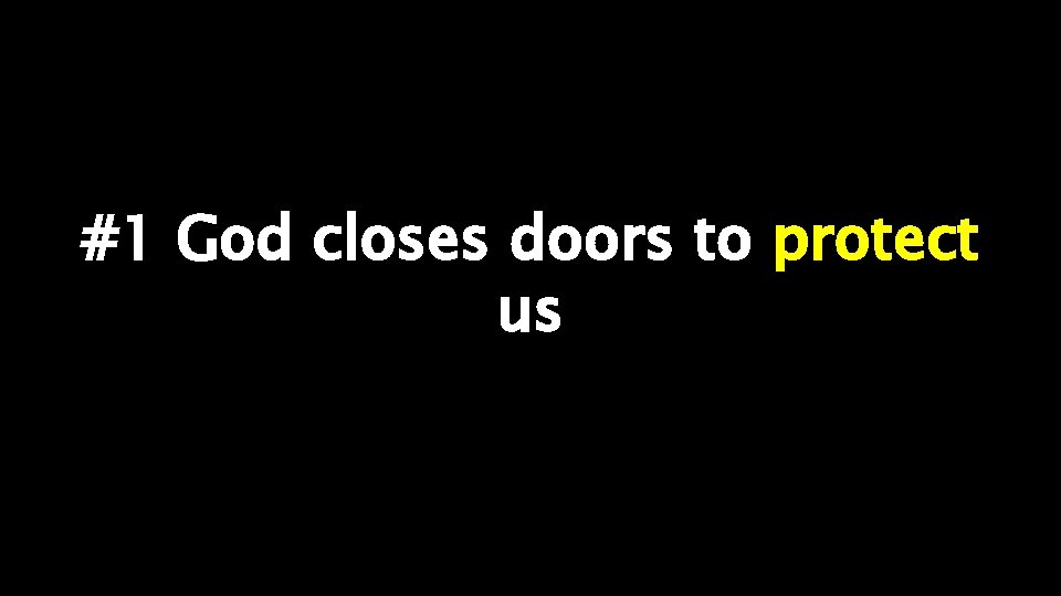 #1 God closes doors to protect us 