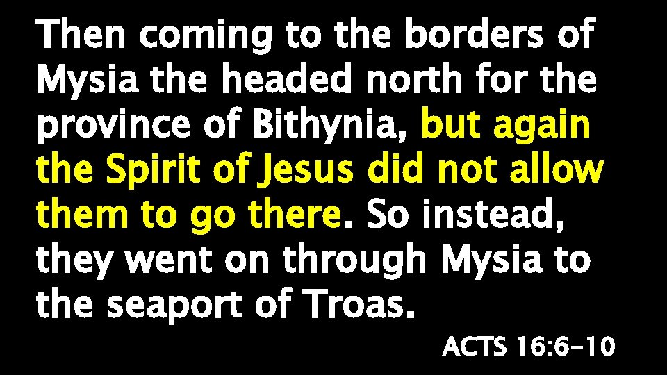 Then coming to the borders of Mysia the headed north for the province of