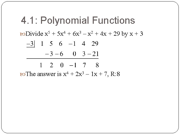 4. 1: Polynomial Functions Divide x 5 + 5 x 4 + 6 x 4. 1: Polynomial Functions Divide x 5 + 5 x 4 + 6 x