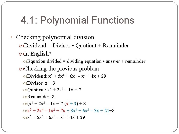 4. 1: Polynomial Functions Checking polynomial division Dividend = Divisor • Quotient + Remainder 4. 1: Polynomial Functions Checking polynomial division Dividend = Divisor • Quotient + Remainder