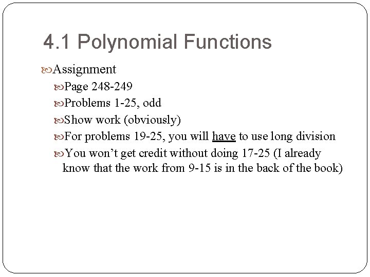 4. 1 Polynomial Functions Assignment Page 248 -249 Problems 1 -25, odd Show work 4. 1 Polynomial Functions Assignment Page 248 -249 Problems 1 -25, odd Show work