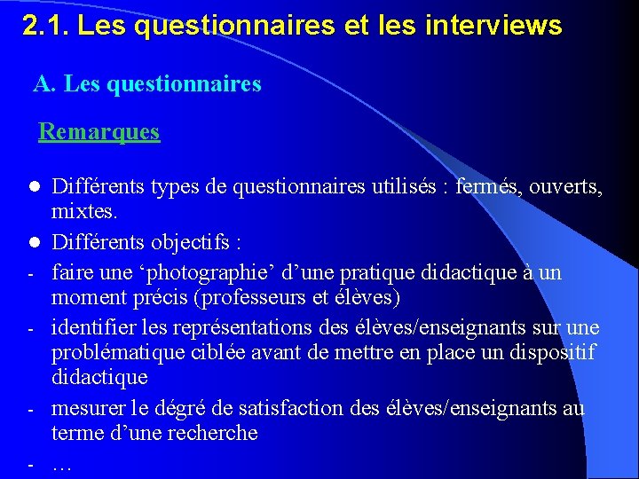 2. 1. Les questionnaires et les interviews A. Les questionnaires Remarques l l -