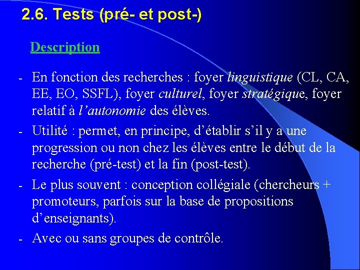 2. 6. Tests (pré- et post-) Description En fonction des recherches : foyer linguistique