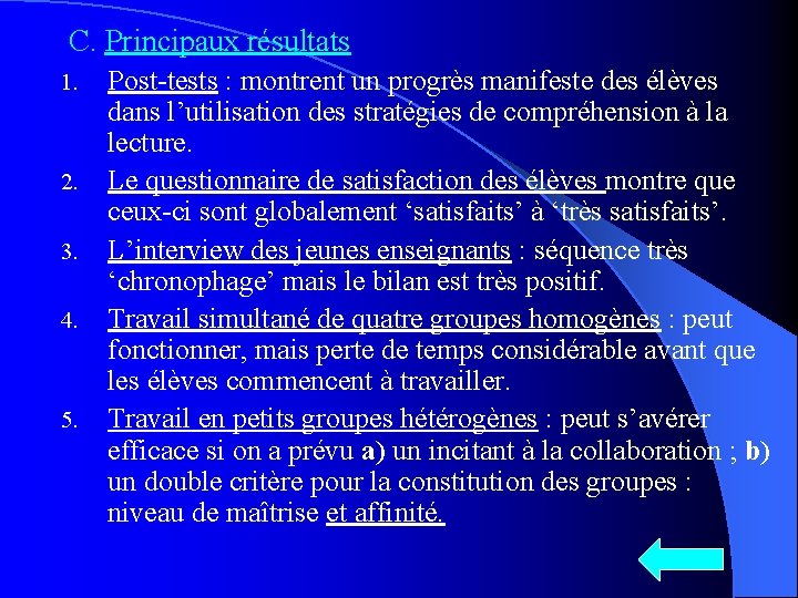 C. Principaux résultats 1. 2. 3. 4. 5. Post-tests : montrent un progrès manifeste