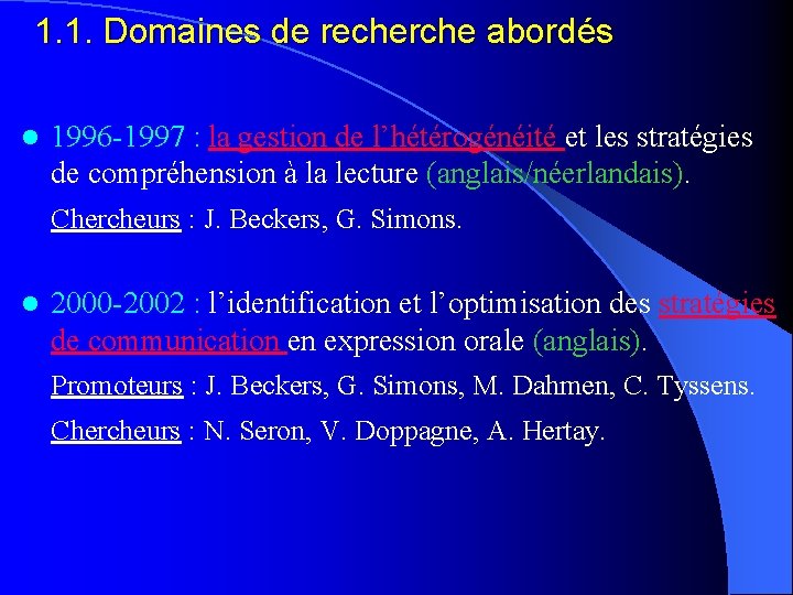 1. 1. Domaines de recherche abordés l 1996 -1997 : la gestion de l’hétérogénéité