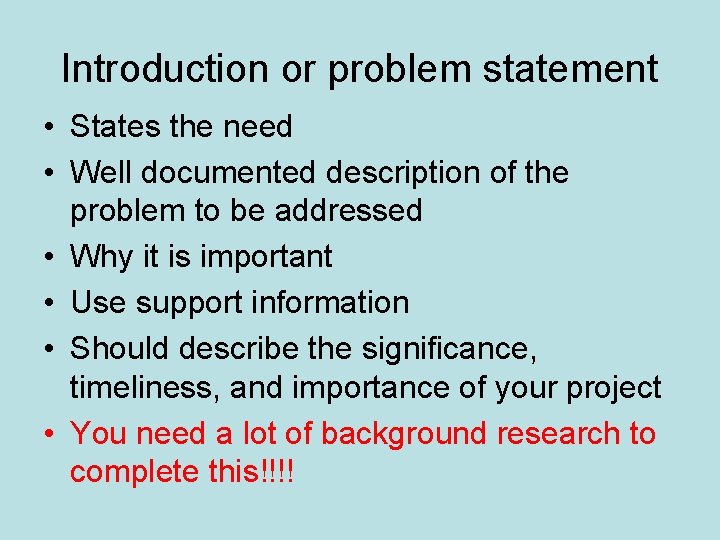 Introduction or problem statement • States the need • Well documented description of the