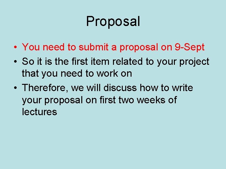 Proposal • You need to submit a proposal on 9 -Sept • So it