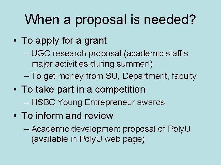 When a proposal is needed? • To apply for a grant – UGC research