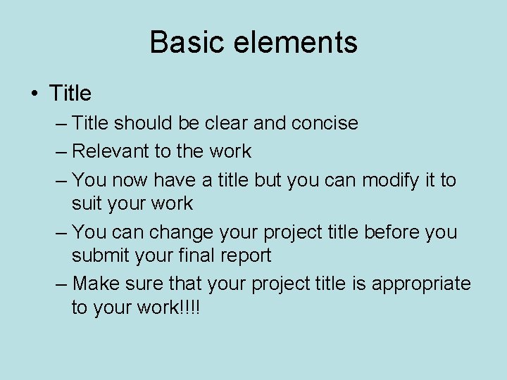 Basic elements • Title – Title should be clear and concise – Relevant to