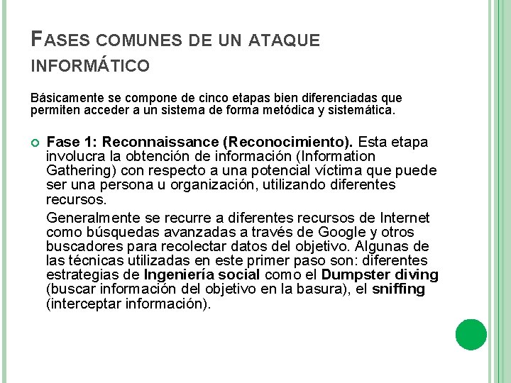 FASES COMUNES DE UN ATAQUE INFORMÁTICO Básicamente se compone de cinco etapas bien diferenciadas