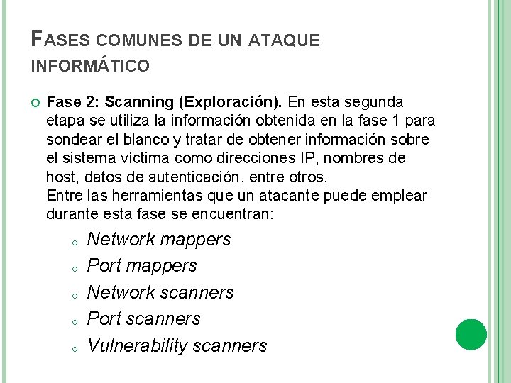 FASES COMUNES DE UN ATAQUE INFORMÁTICO Fase 2: Scanning (Exploración). En esta segunda etapa