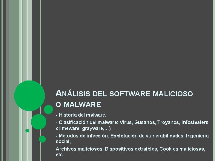 ANÁLISIS DEL SOFTWARE MALICIOSO O MALWARE - Historia del malware. - Clasificación del malware: