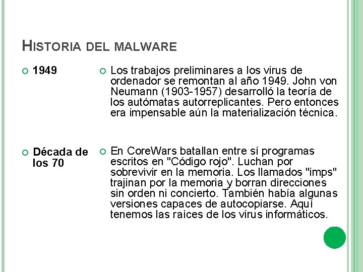 HISTORIA DEL MALWARE 1949 Los trabajos preliminares a los virus de ordenador se remontan