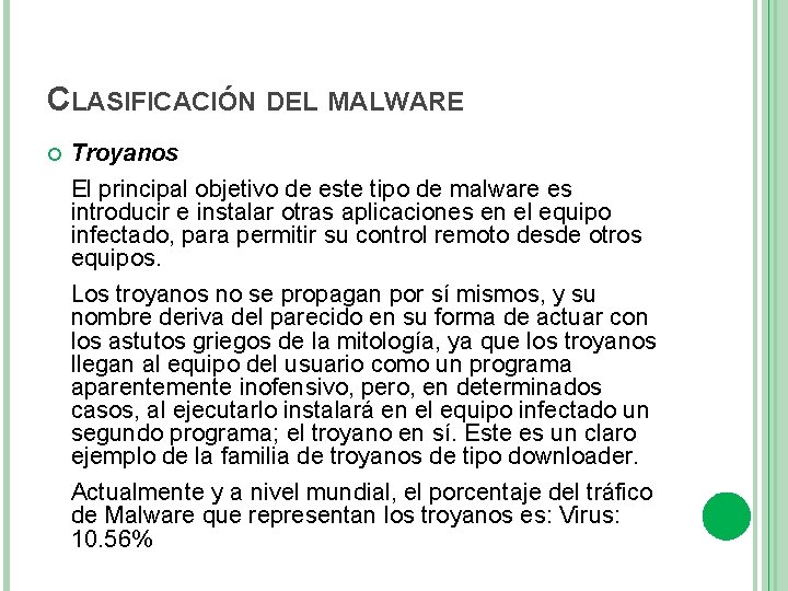 CLASIFICACIÓN DEL MALWARE Troyanos El principal objetivo de este tipo de malware es introducir