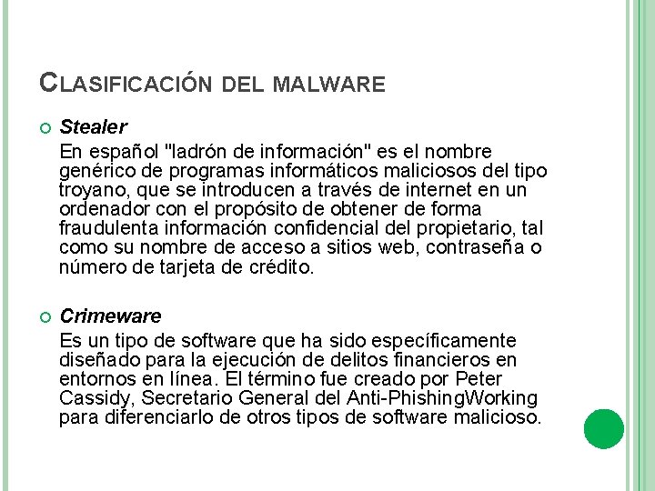 CLASIFICACIÓN DEL MALWARE Stealer En español "ladrón de información" es el nombre genérico de