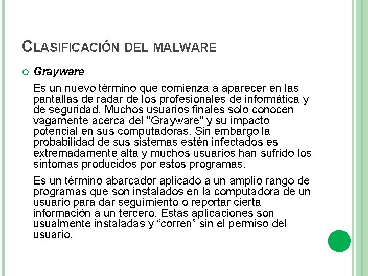CLASIFICACIÓN DEL MALWARE Grayware Es un nuevo término que comienza a aparecer en las