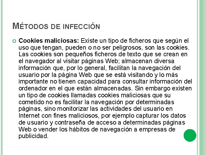 MÉTODOS DE INFECCIÓN Cookies maliciosas: Existe un tipo de ficheros que según el uso