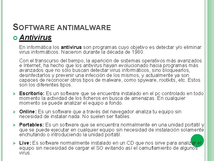 SOFTWARE ANTIMALWARE Antivirus En informática los antivirus son programas cuyo objetivo es detectar y/o
