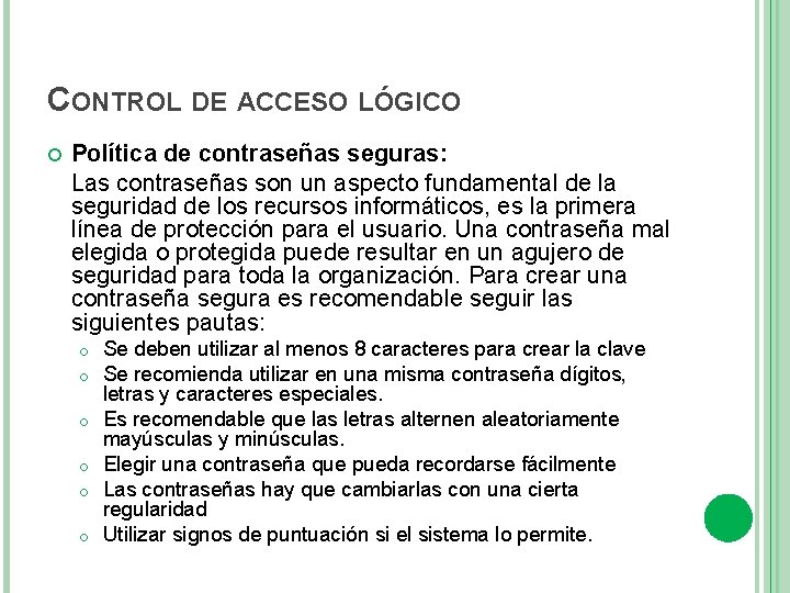 CONTROL DE ACCESO LÓGICO Política de contraseñas seguras: Las contraseñas son un aspecto fundamental