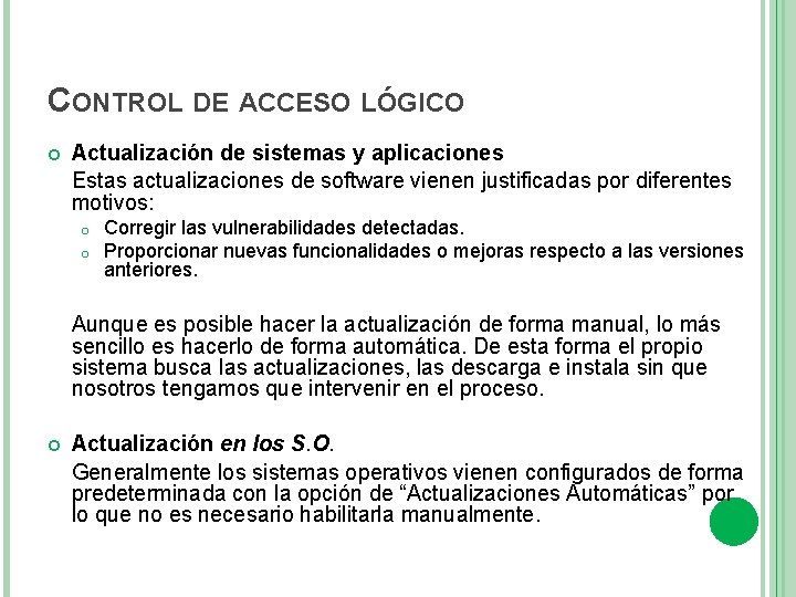 CONTROL DE ACCESO LÓGICO Actualización de sistemas y aplicaciones Estas actualizaciones de software vienen