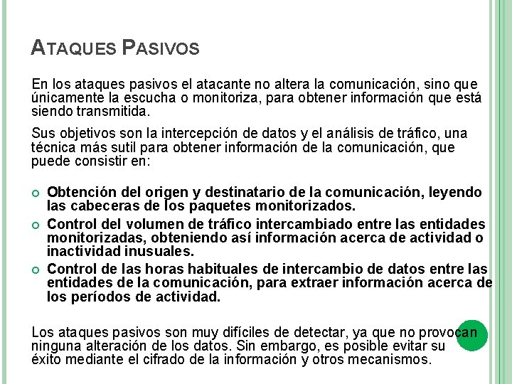 ATAQUES PASIVOS En los ataques pasivos el atacante no altera la comunicación, sino que