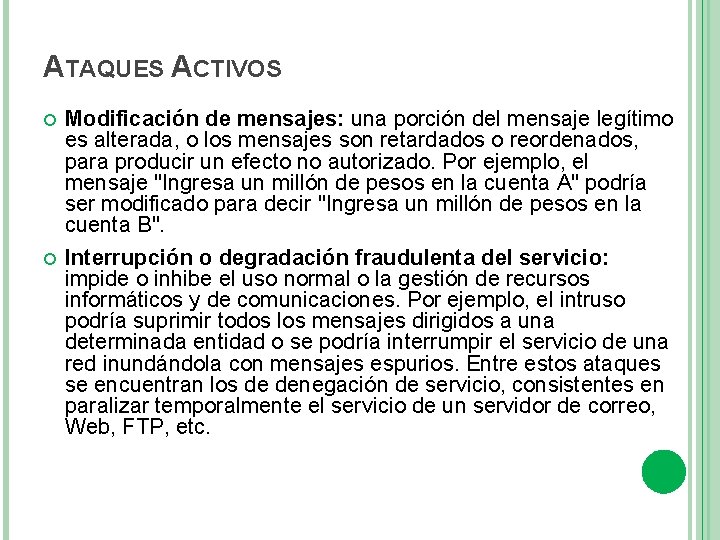 ATAQUES ACTIVOS Modificación de mensajes: una porción del mensaje legítimo es alterada, o los
